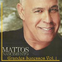Mattos Nascimento - Grandes Sucessos, Vol.1