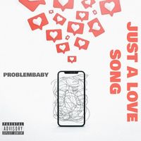 ProblemBaby - Just a Love Song