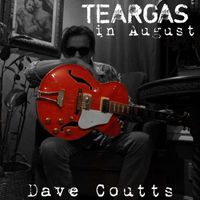Dave Coutts - Teargas in August