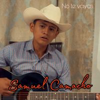 Samuel Camacho - No Te Vayas
