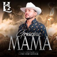 El Mentado Lino Hernandez - Gracias Mama