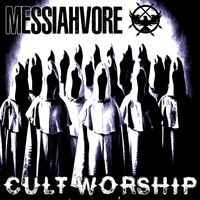 Messiahvore - Cult Worship