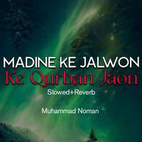 Muhammad Noman - Madine Ke Jalwon Ke Qurban Jaon Lofi