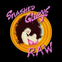 Smashed Gladys - Raw (Explicit)