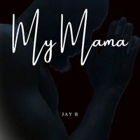 Jay B - My Mama