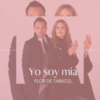 Flor De Tabaco - Yo soy mía