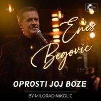 Enes Begovic - Oprosti joj Boze (Live)