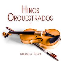 Orquestra Cristã - Hinos Orquestrados 2