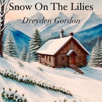 Dreyden Gordon - Snow on the Lilies