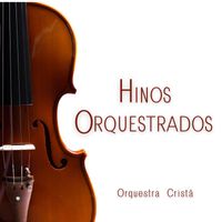Orquestra Cristã - Hinos Orquestrados