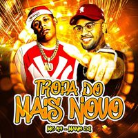 MC K9 and Mano DJ - Tropa do Mais Novo (Explicit)