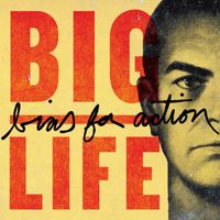 Big Life - Bias For Action