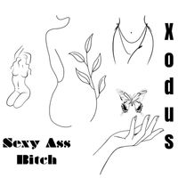 Xodus - Sexy Ass Bitch (Explicit)