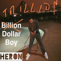 Heron - Trillion Dollar Boy (Explicit)