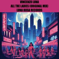 Vincenzo Luna - All The Ladies (Explicit)