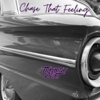 Trashing Violet - Chase That Feeling