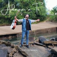 Vicente Régis - Adorarei a Ti (Live)