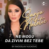 Sanja Maletic - Ne mogu da zivim bez tebe (Live)