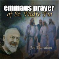 Jos Tharakan - Emmaus Prayer of St. Padre Pio