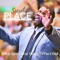 Mike Simmons - Secret Place (feat. Tiffani Bell)