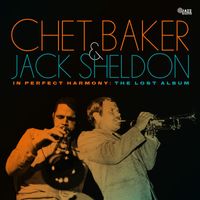 Chet Baker, Jack Sheldon - In Perfect Harmony: The Lost Album