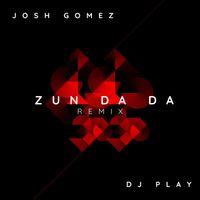 Josh Gomez - Zun Da Da (Remix)