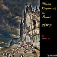 Thomas Juni - Händel: Orgelmusik des Barock, HWV