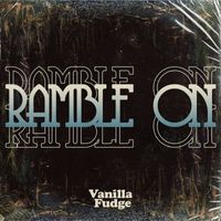 Vanilla Fudge - Ramble On