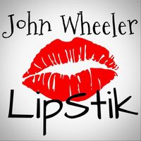 John Wheeler - Lipstik