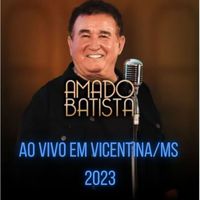 Amado Batista - AO VIVO EM Vicentina/MS 2023