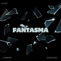 Elian Zac and G-LUZ - Fantasma (Explicit)