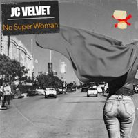 J.C. Velvet - No Super Woman