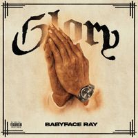 Babyface Ray - Glory (Explicit)
