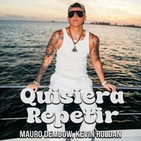 Mauro Dembow & Kevin Roldán - QUISIERA REPETIR