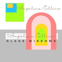Angelica Collins - Glass Windows