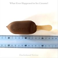 Dachshund Terror - What Ever Happened to Ice Creams?