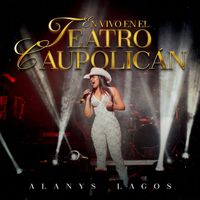 Alanys Lagos - En Vivo En El Teatro Caupolican (En Vivo)