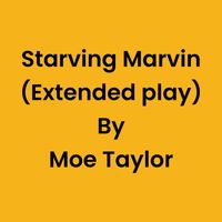 Moe Taylor - Starving Marvin (Exteneded Play)
