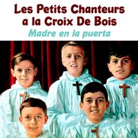 Les Petits Chanteurs A La Croix De Bois - Madre, En La Puerta