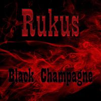 Rukus - Black Champagne
