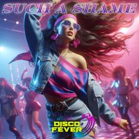 Disco Fever - Such A Shame