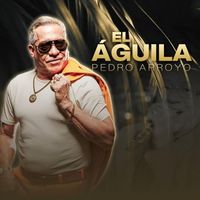 Pedro Arroyo - El Águila