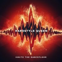 Hardstyle Queen - Ignite the Dancefloor