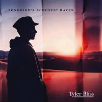 Tyler Bliss - Songbird's Acoustic Haven