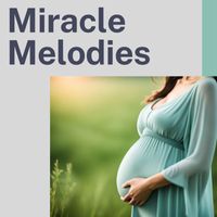 Energy Healing Meditation - Miracle Melodies: Soothing Tunes for Expectant Mothers and Baby Bonding