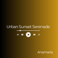 Anamaria - Urban Sunset Serenade