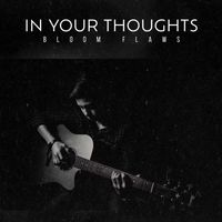 Bloom Flaws - In Your Thoughts