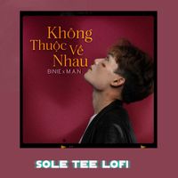 M.A.N - Không Thuộc Về Nhau (Sole Tee Lofi)
