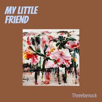 Threebenock - My Little Friend