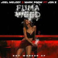 Joel Melody, Mark Poow & Boy Wonder CF - Fuma Weed (feat. Jon Z)